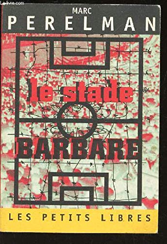 Le stade barbare: La fureur du spectacle sportif book