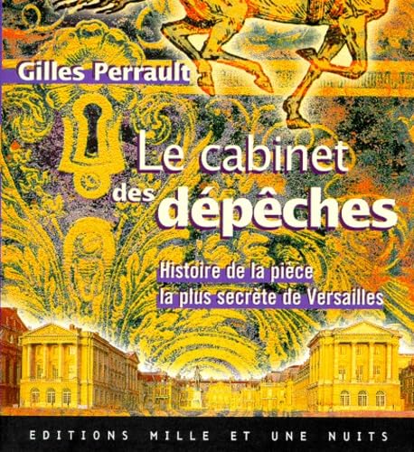 Le Cabinet des dépêches: Histoire de la pièce la plus secrète de Versailles Politics & History