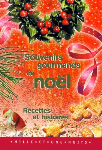 Souvenirs Gourmands De Noel. Recettes Et Histoires Cooking & Enjoying