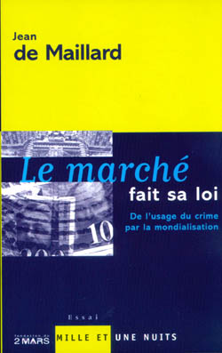 Le marché fait sa loi : de l'usage du crime par la mondialisation book