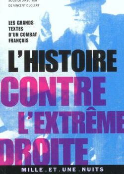 L'histoire contre l'extrême droite : les grands textes d'un combat français book