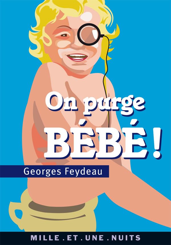 On purge bébé !: suivi de Le Rêve de Follavoine, scène XII en forme de pastiche par Jérôme Vérain Drama