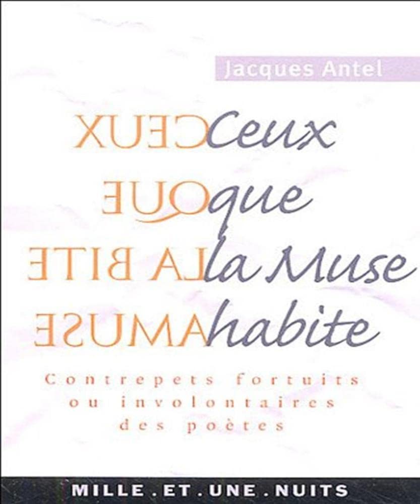 Ceux que la Muse habite: Contrepets fortuits ou involontaires des poètes book