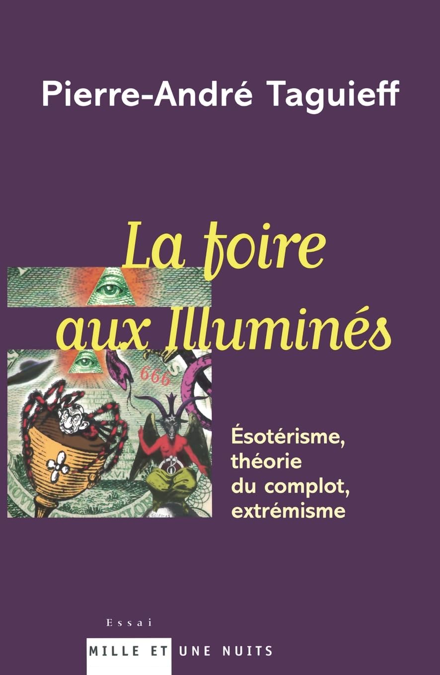 La Foire aux illuminés : Esotérisme, théorie du complot, extrémisme book