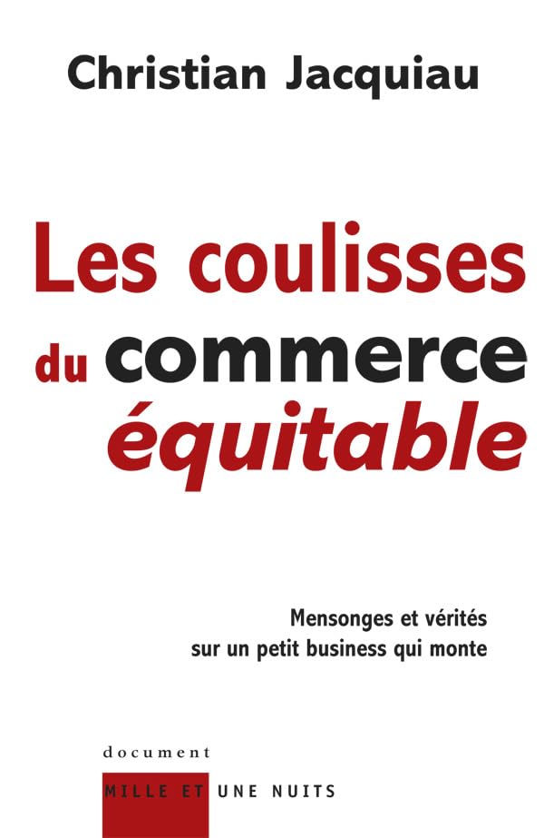 Les coulisses du commerce équitable: Mensonges et vérités sur un petit business qui monte Essays & Short Stories