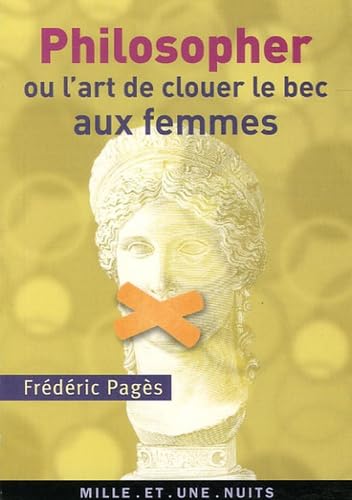Philosopher ou l'art de clouer le bec aux femmes book
