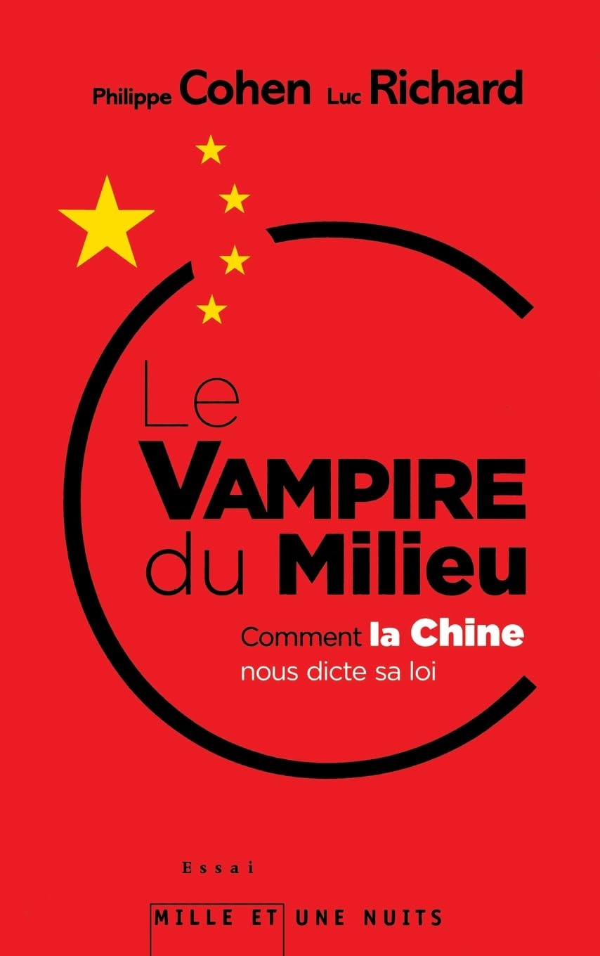 Le Vampire Du Milieu: Comment la Chine nous dicte sa loi (Essais) Essays & Short Stories