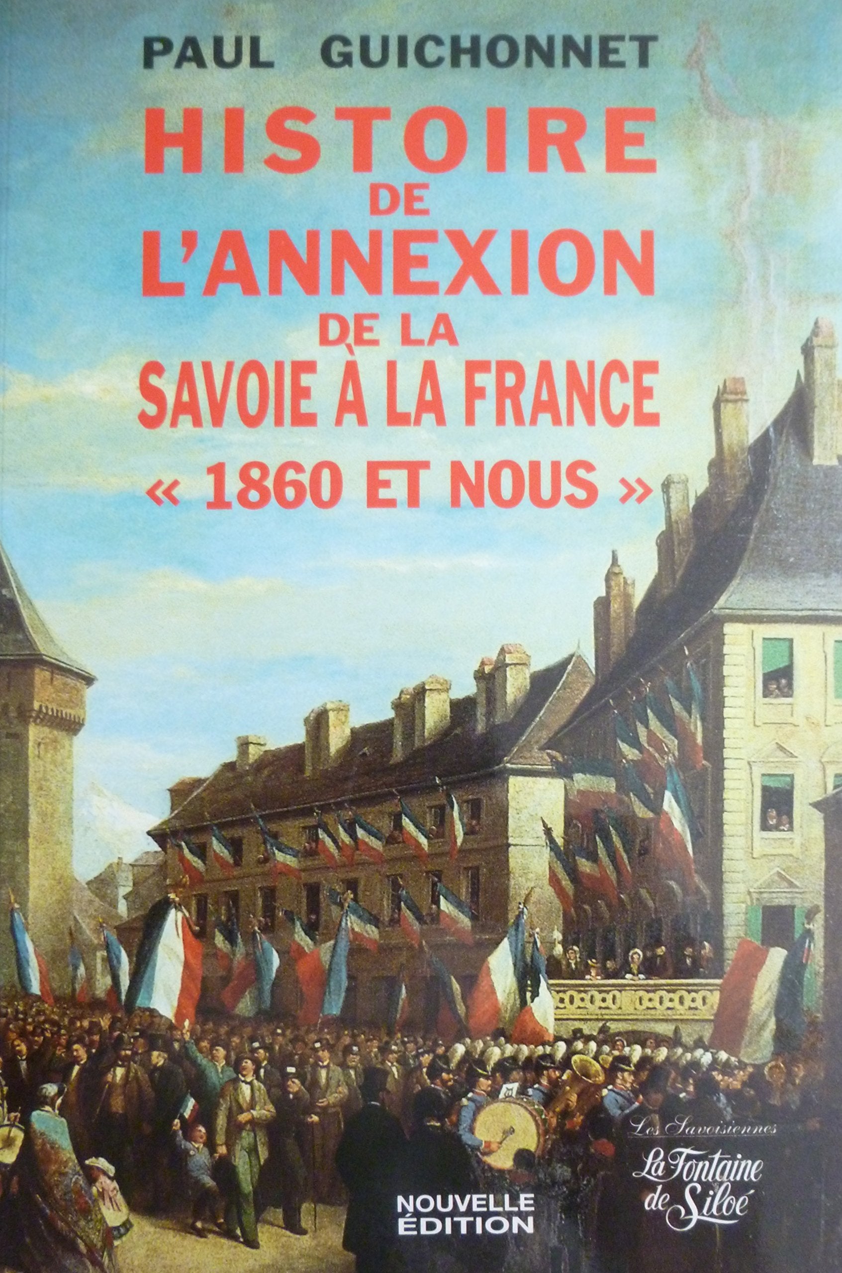 Histoire de l'Annexion de la Savoie à la France "1860 et nous" book