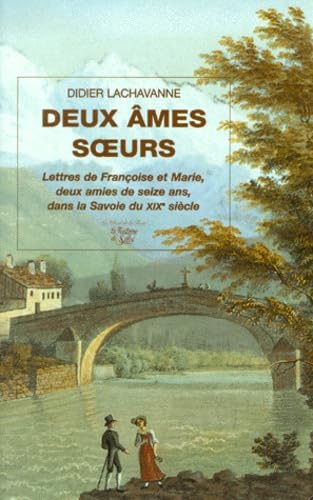Deux âmes soeurs.: Lettres de Françoise et Marie, deux amies de seize ans, dans la Savoie du XIXème siècle book
