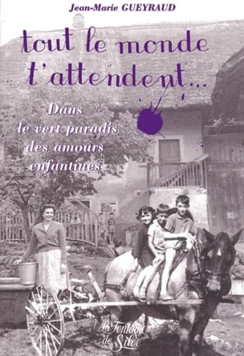 Tout Le Monde T'Attendent... Dans Le Vert Paradis Des Amours Enfantines book