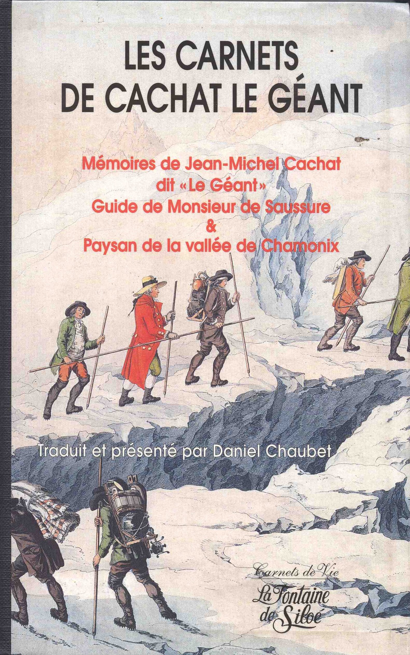 Les Carnets De Cachat Le Geant. Memoires De Jean-Michel Cachat Dit "Le Geant", Guide De Monsieur De Saussure, Paysan De La Vallee De Chamonix book