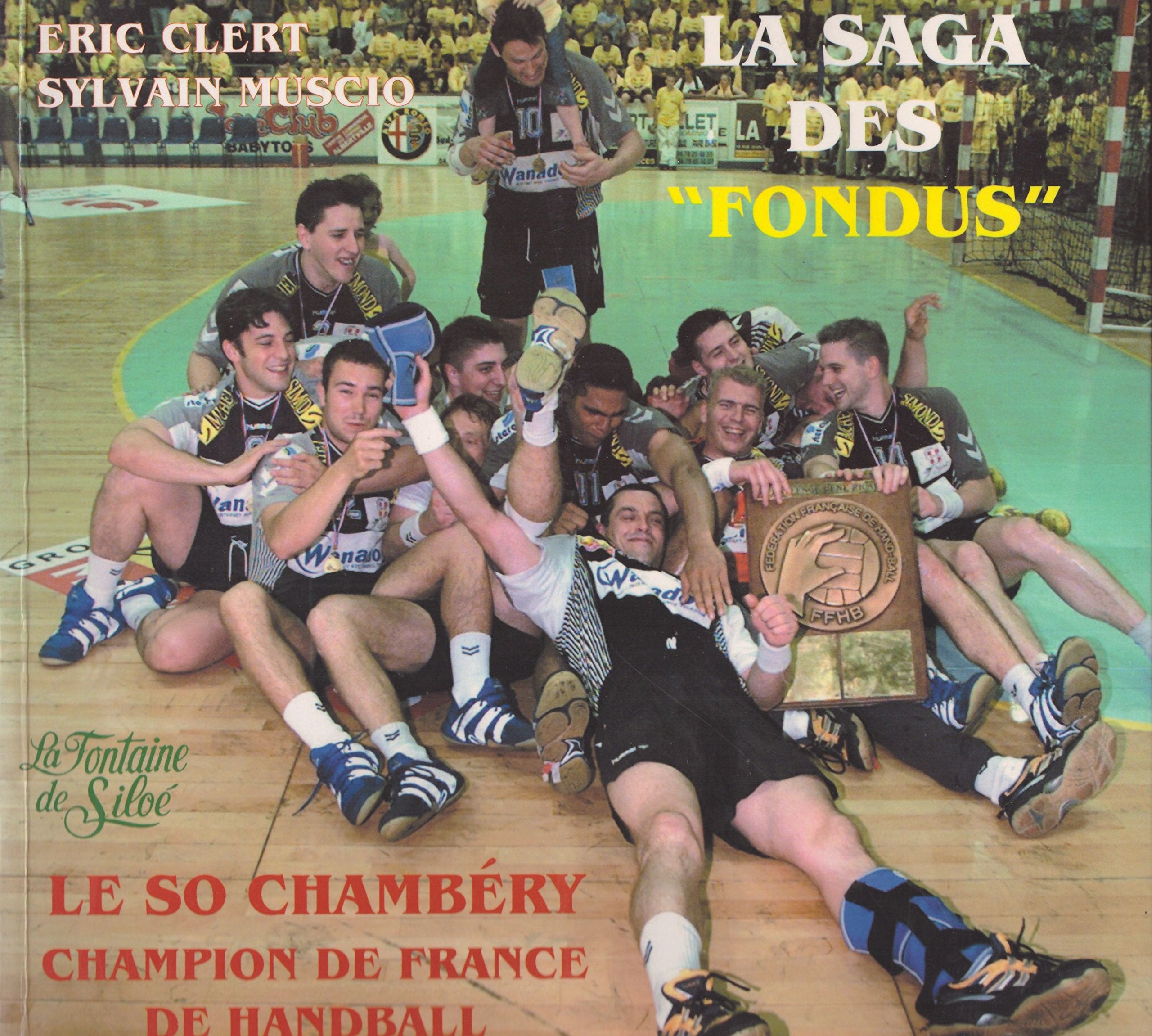 La saga des "fondus", le SO Chambéry, champion de France de Handball 2000-2001 book