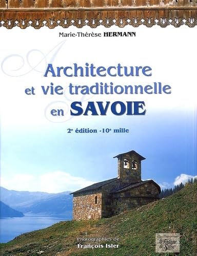 Architecture Et Vie Traditionnelle En Savoie. 2eme Edition Books