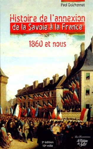 Histoire de l'annexion de la Savoie à la France 1860 et nous.: Les véritables dossiers secrets de l'Annexion Comics & Mangas