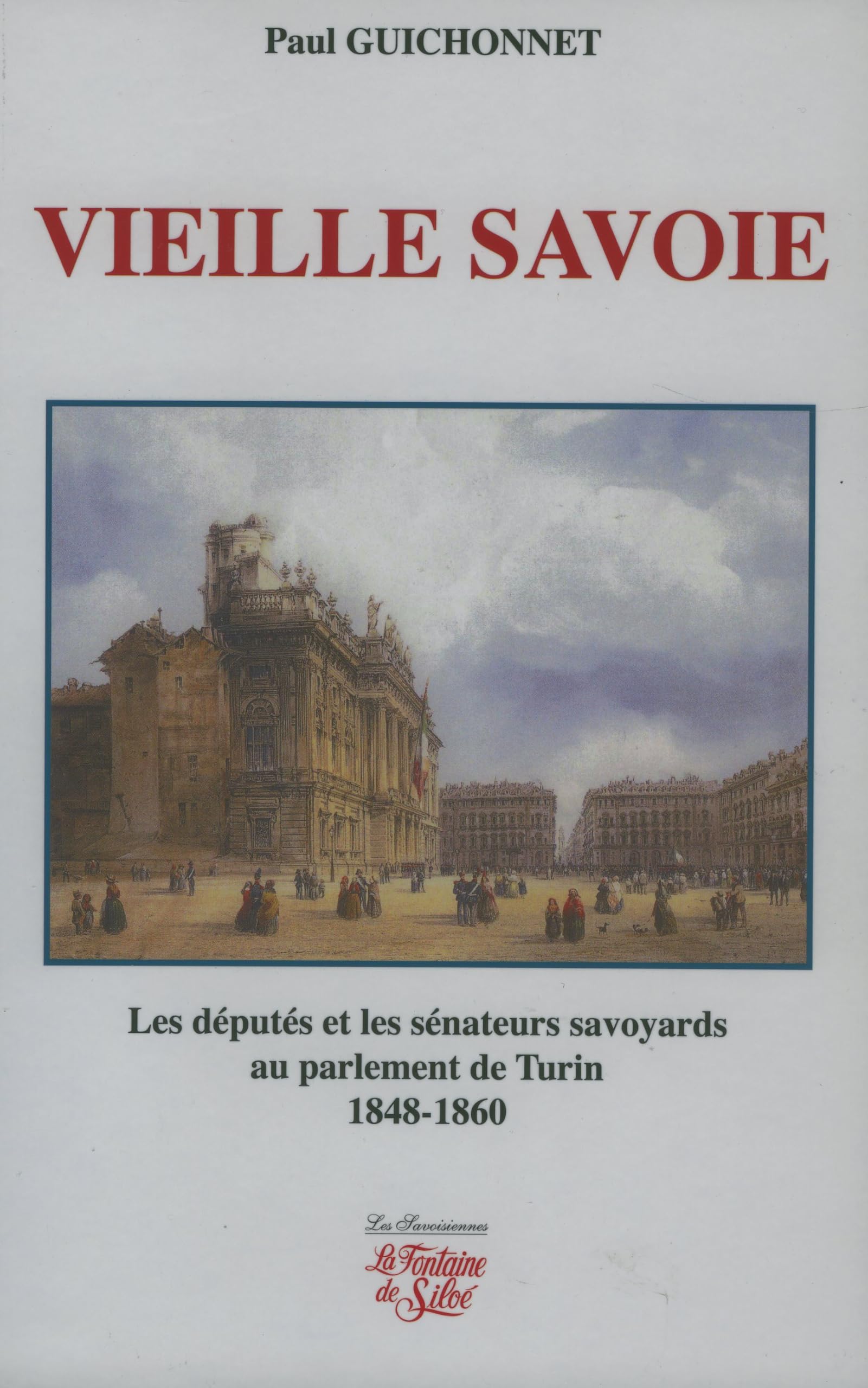 Vieille Savoie: Les députés et les sénateurs savoyards au Parement de Turin 1848-1860 : élections et vie politique book