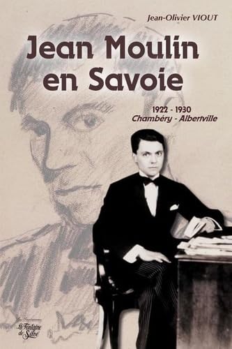 Jean Moulin en Savoie: 1922-1930 Chambéry / Alberville book