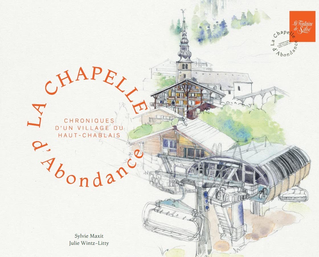La Chapelle d'Abondance: Chroniques d'un village du Haut-Chablais Books