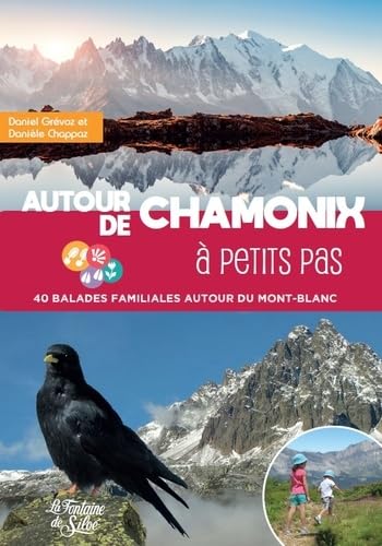 Autour de Chamonix à petits pas: 40 balades familiales autour du Mont-Blanc book