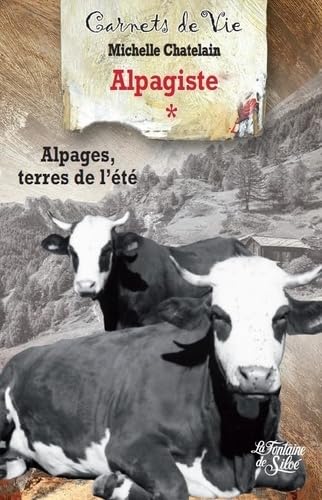 Les carnets d'une alpagiste: Tome 1, Alpages, terres de l'été book