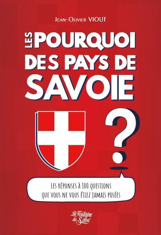 Les Pourquoi des Pays de Savoie: Curiosités, célébrités, croyances, exploits et drames... book