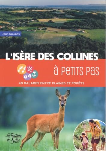 L'Isère des collines à petits pas: 40 balades entre plaines et forêts book
