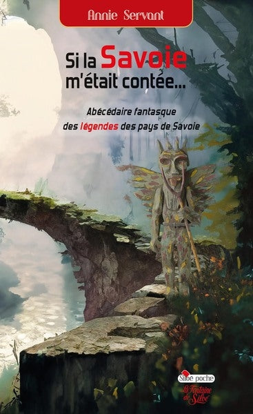 Si la Savoie m'était contée... : abécédaire fantasque des légendes des pays de Savoie Fairy Tales & Legends