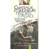 Chateaux Et Seigneurs. Histoires D'Alsace book