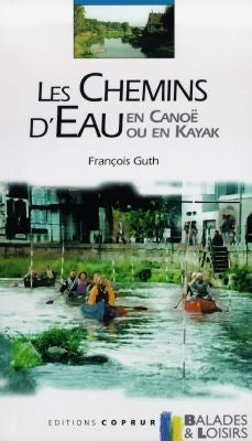 Les chemins d'eau en canoë ou en kayak Leisure, Home & Garden