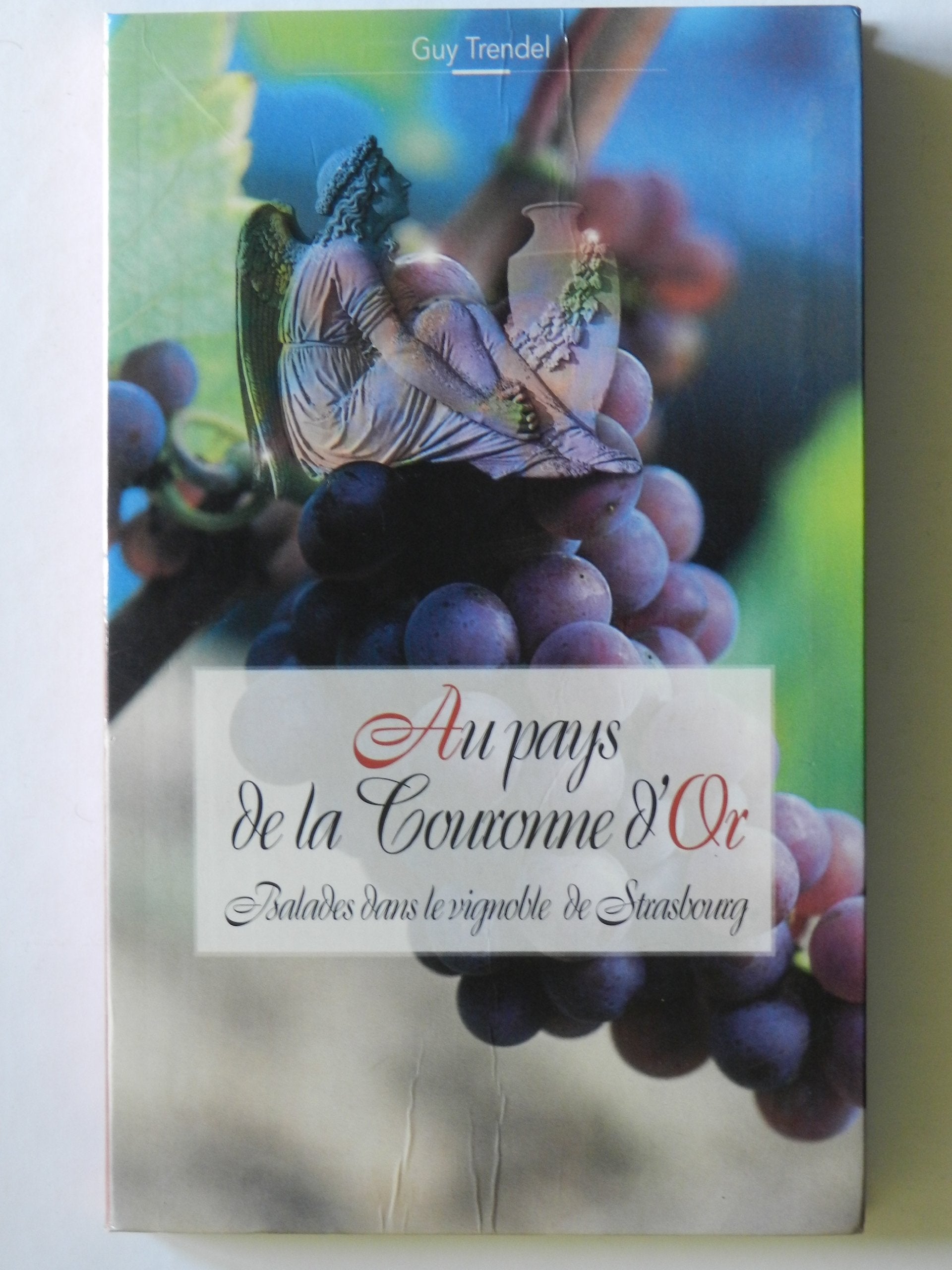 Au pays de la couronne d'or. Balades dans le vignoble de Strasbourg book