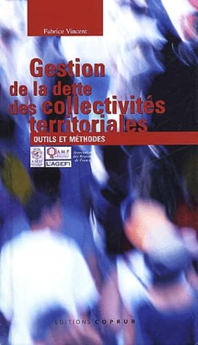 Gestion de la dette des collectivités territoriales.: Outils et méthodes book