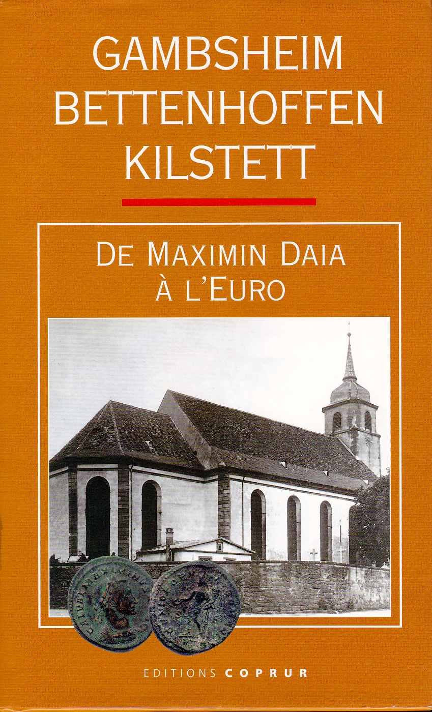 Gambsheim, Bettenhoffen, Kilstett : De Maximin Daia à l'euro (Monographies sur les villages d'Alsace) book