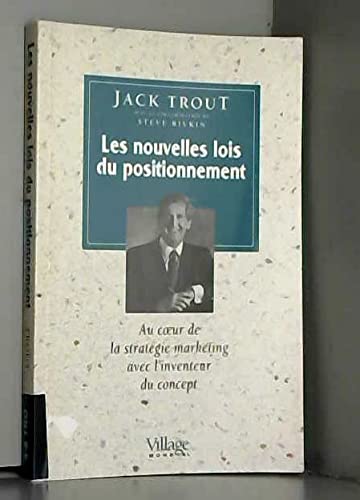 Les nouvelles lois du positionnement : au coeur de la stratégie marketing avec l'inventeur du concept Business, Finance & Career
