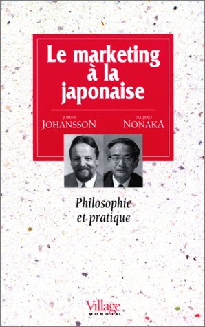 Le marketing à la japonaise : philosophie et pratique Business, Finance & Career
