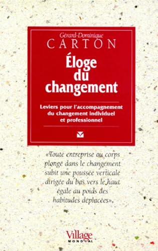 ELOGE DU CHANGEMENT.: Leviers pour l'accompagnement du changement individuel et professionnel Books