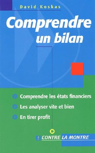 Comprendre un bilan : Comprendre les états financiers, les analyser vite et bien, en tirer profit Business, Finance & Career