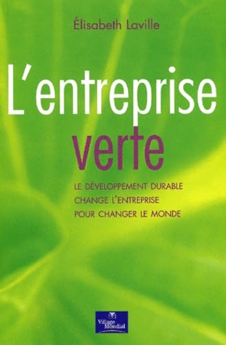 L'entreprise verte : Le développement durable change l'entreprise pour changer le monde Non-fiction books
