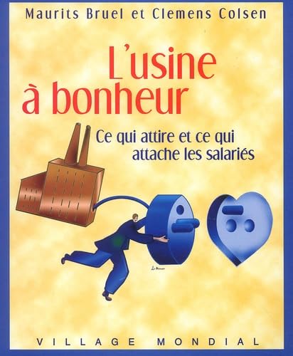 L'usine à bonheur : Ce qui attire et ce qui attache les salariés book
