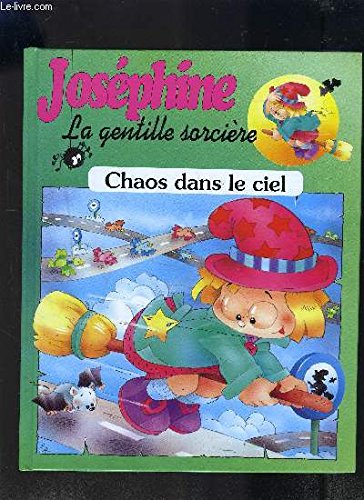 JOSEPHINE LA GENTILLE SORCIERE - CHAOS DANS LE CIEL book