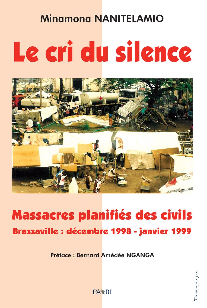 Le cri du silence: Massacres planifiés des civils. Brazzaville : décembre 1998 - janvier 1999 book