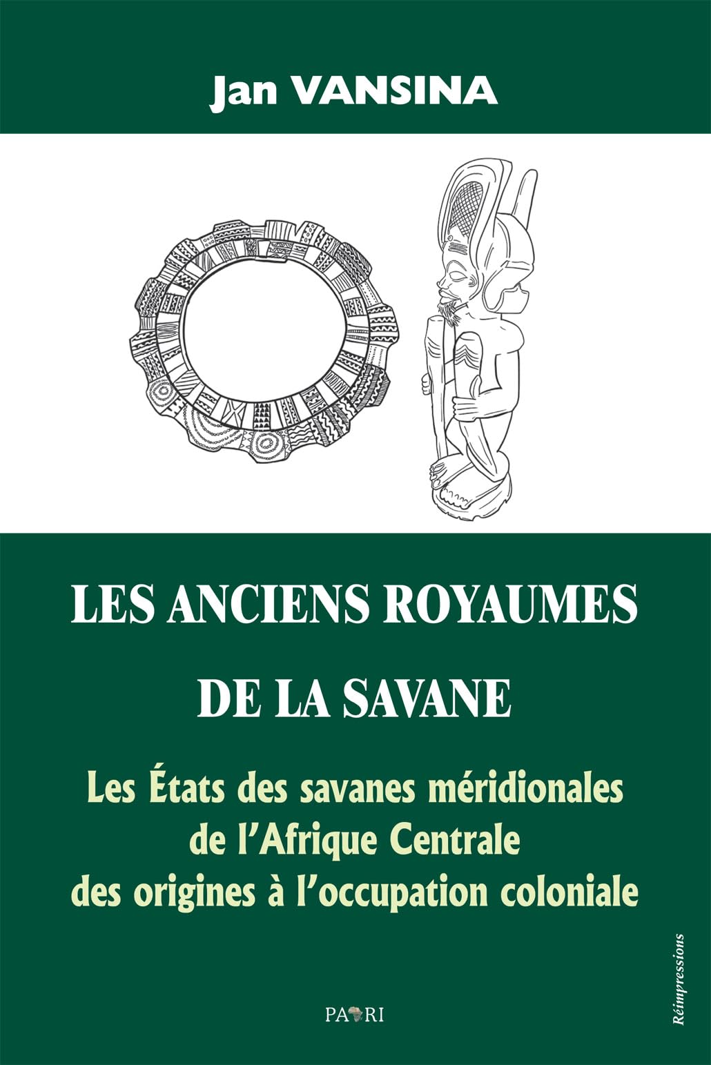 Les Anciens Royaumes de la Savanne. Les États des savanes méridionales de l’Afrique Centrale des origines à l’occupation coloniale book