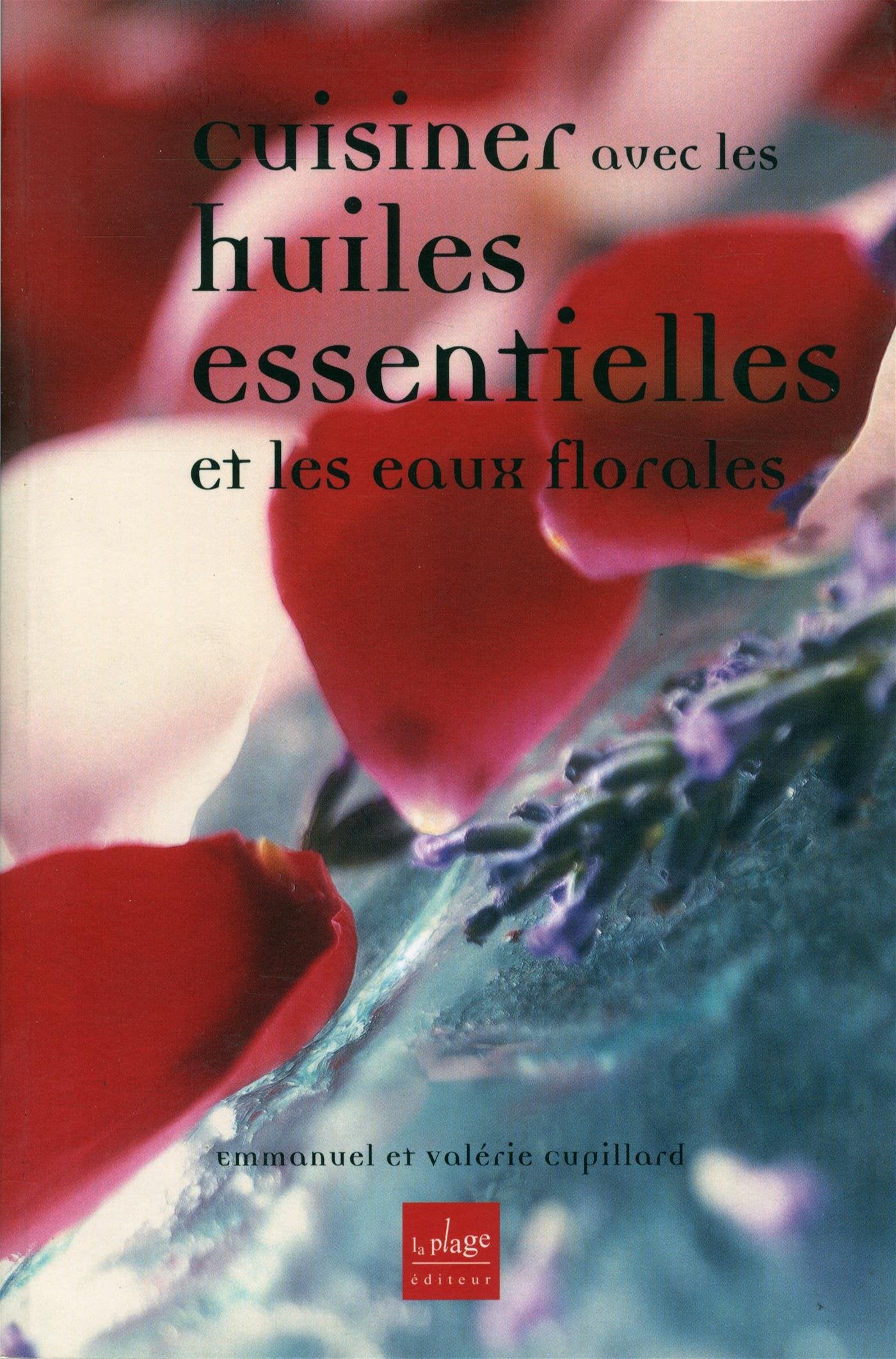 Cuisiner avec les huiles essentielles et les eaux florales Books