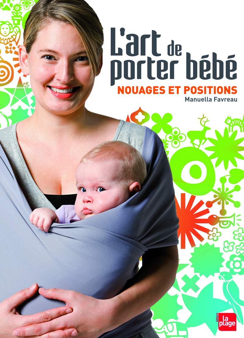 L'art de porter bébé: Nouages et positions Books