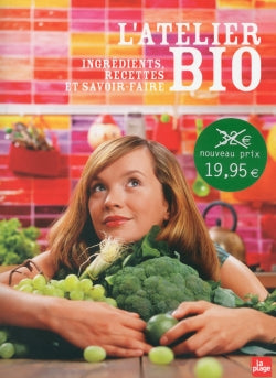 L'atelier bio : ingrédients, recettes et savoir-faire Leisure, Home & Garden
