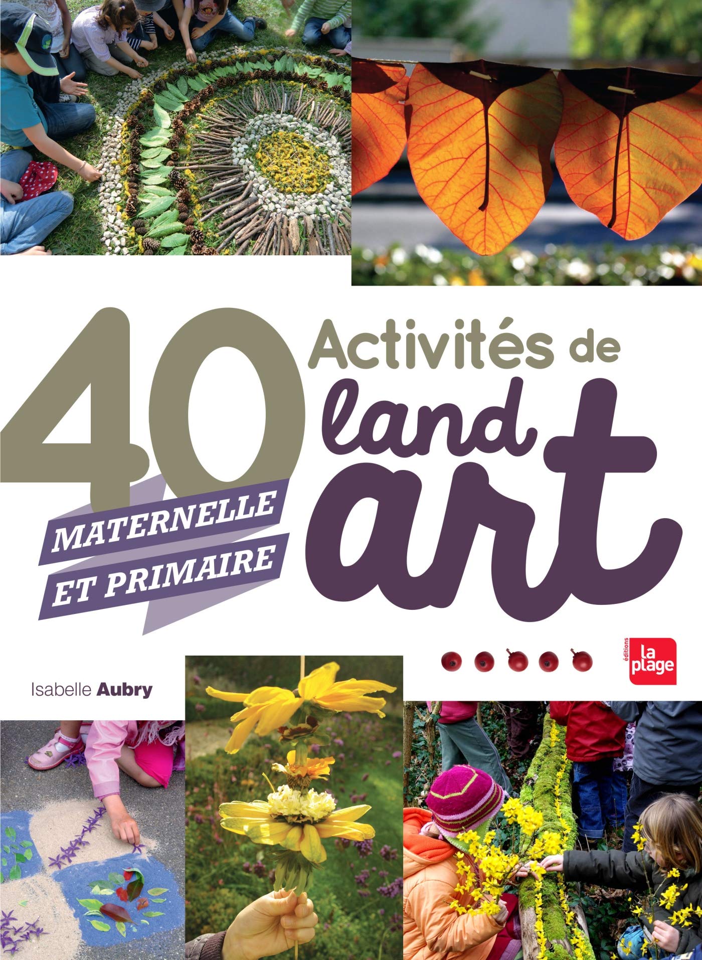 40 activités de Land Art (maternelle et primaire) Hobbies & Crafts