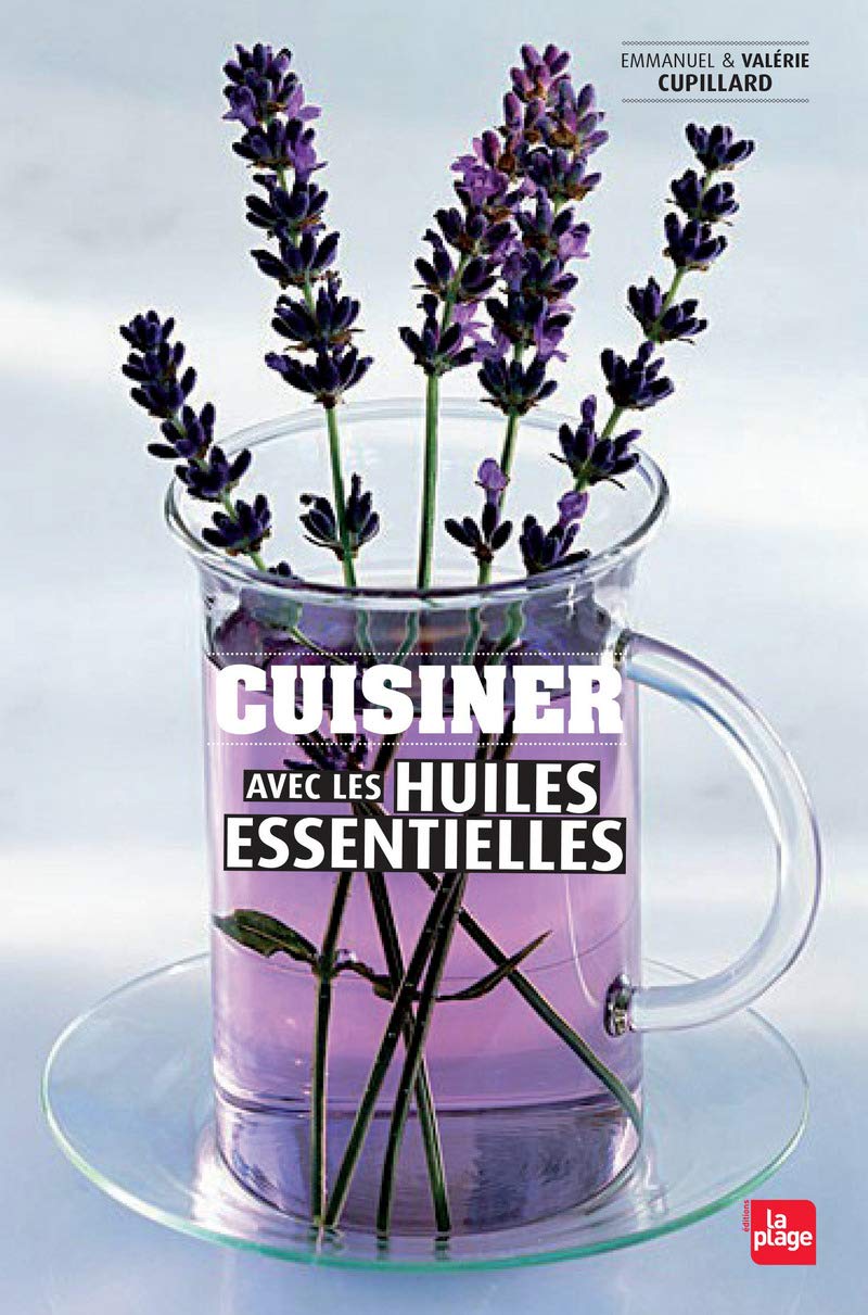 Cuisiner avec les huiles essentielles et les eaux florales Books