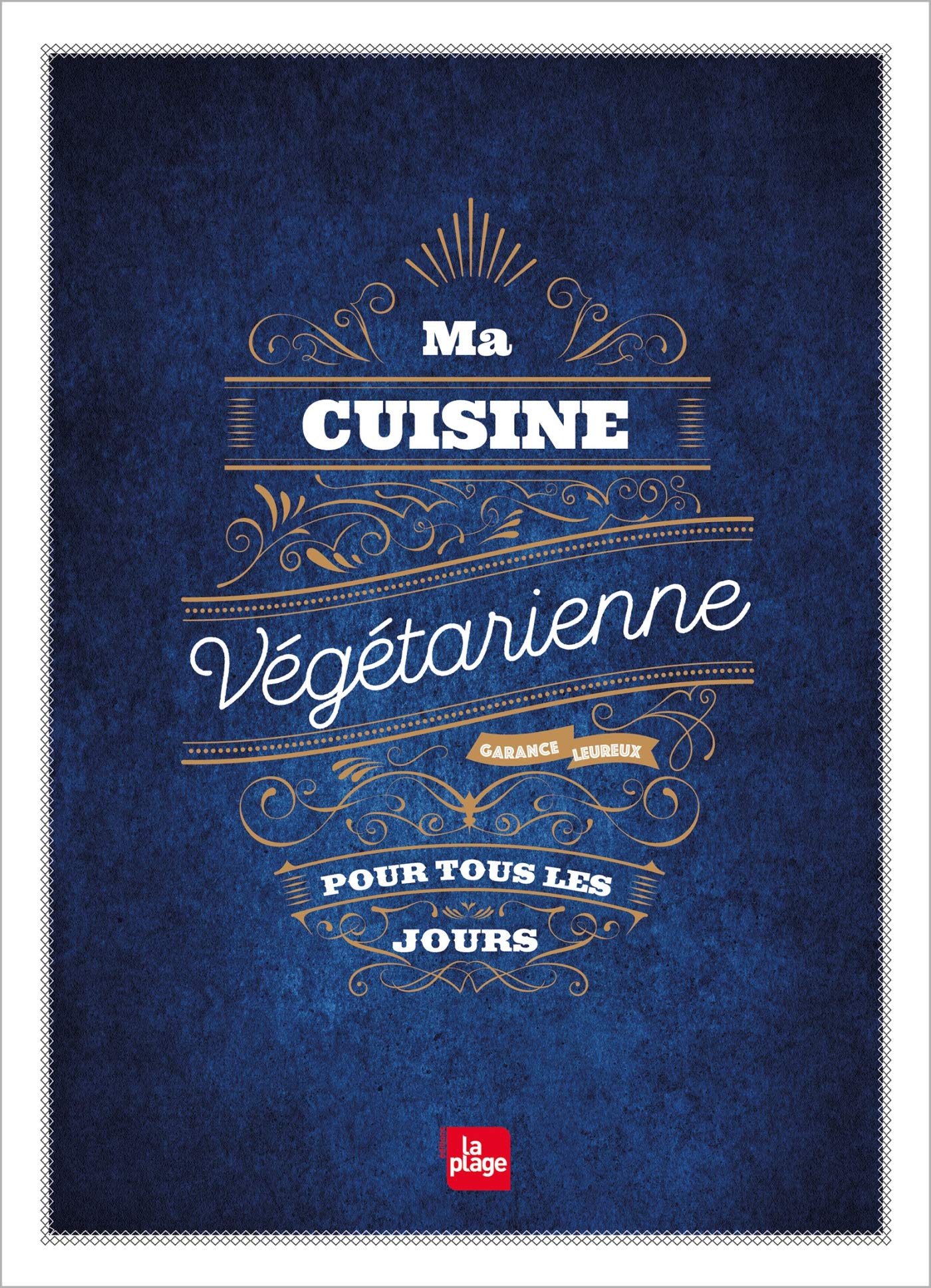 Ma cuisine végétarienne pour tous les jours - Edition Premium Leisure, Home & Garden