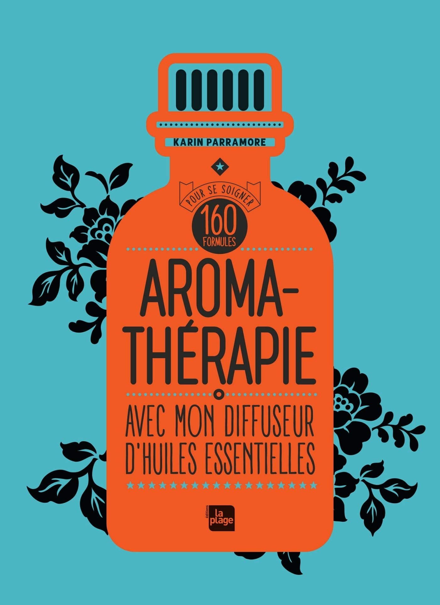 Aromathérapie avec mon diffuseur d'huiles essentielles: 160 formules pour se soigner Parents & Children