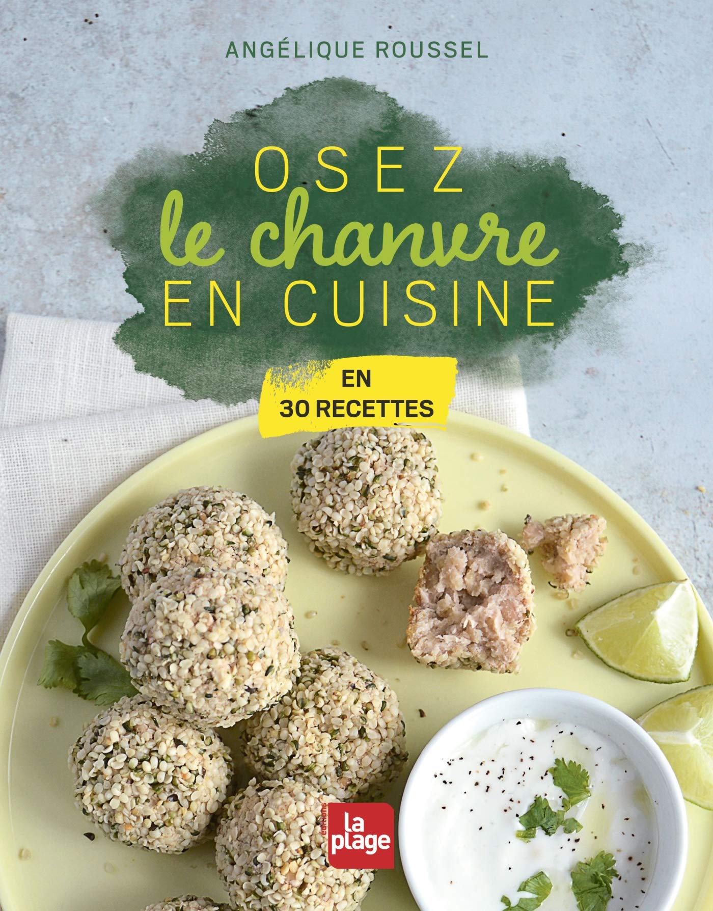 Osez le chanvre en cuisine: En 30 recettes Leisure, Home & Garden