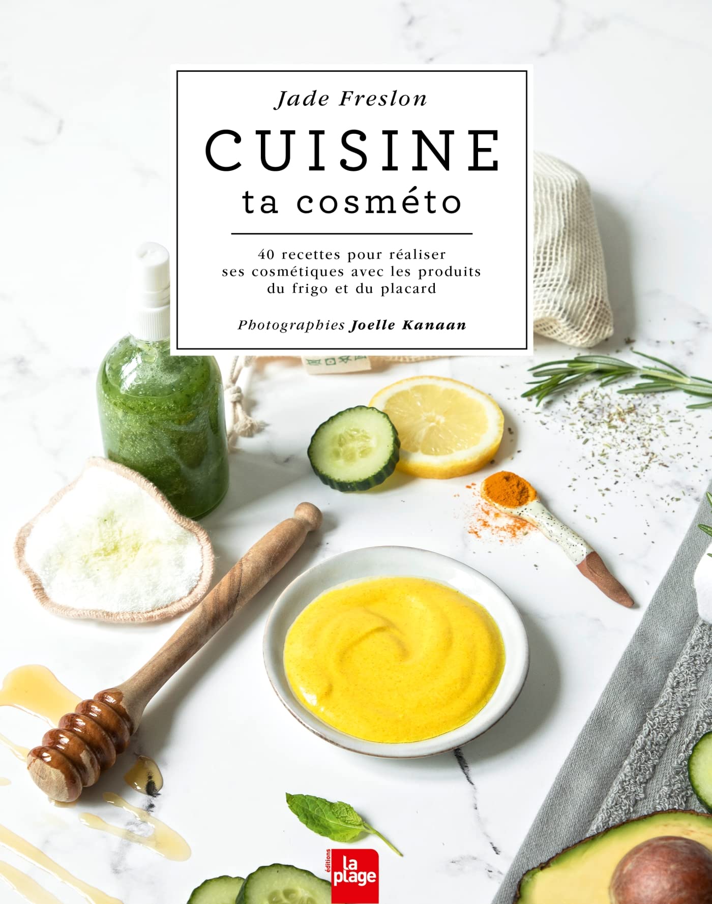 Cuisine ta cosméto: 40 recettes pour réaliser ses cosmétiques avec les produits du frigo et du placard Hobbies & Crafts