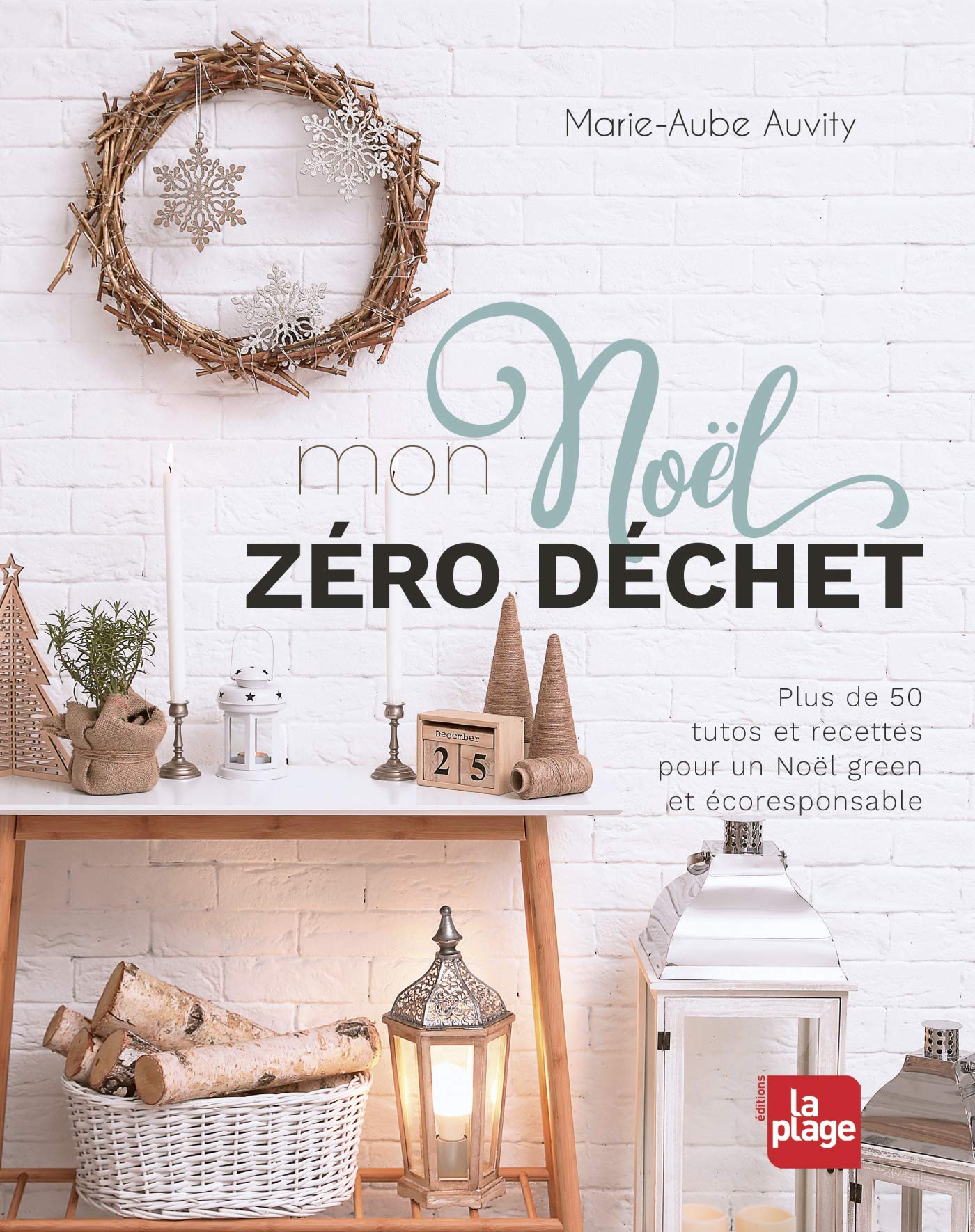 Mon Noël zéro déchet: Plus de 50 tutos et recettes pour un Noël green et écoresponsable Hobbies & Crafts